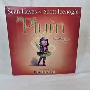 Plum: How the Sugar Plum Fairy Got Her Wings by Sean Hayes & Scott Icenogle 2018